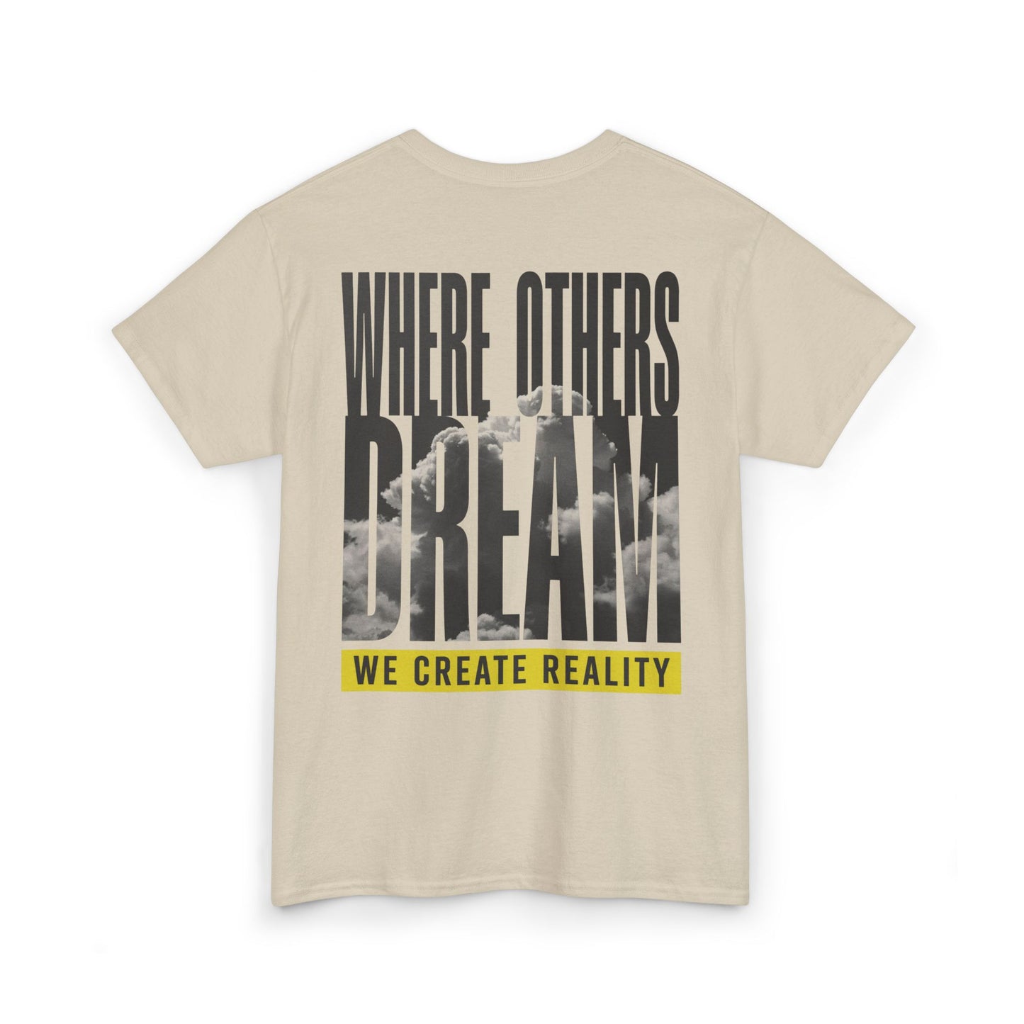 Sand Where Others Dream Tee, back Where Others Dream We Create Reality graphic, flat lay