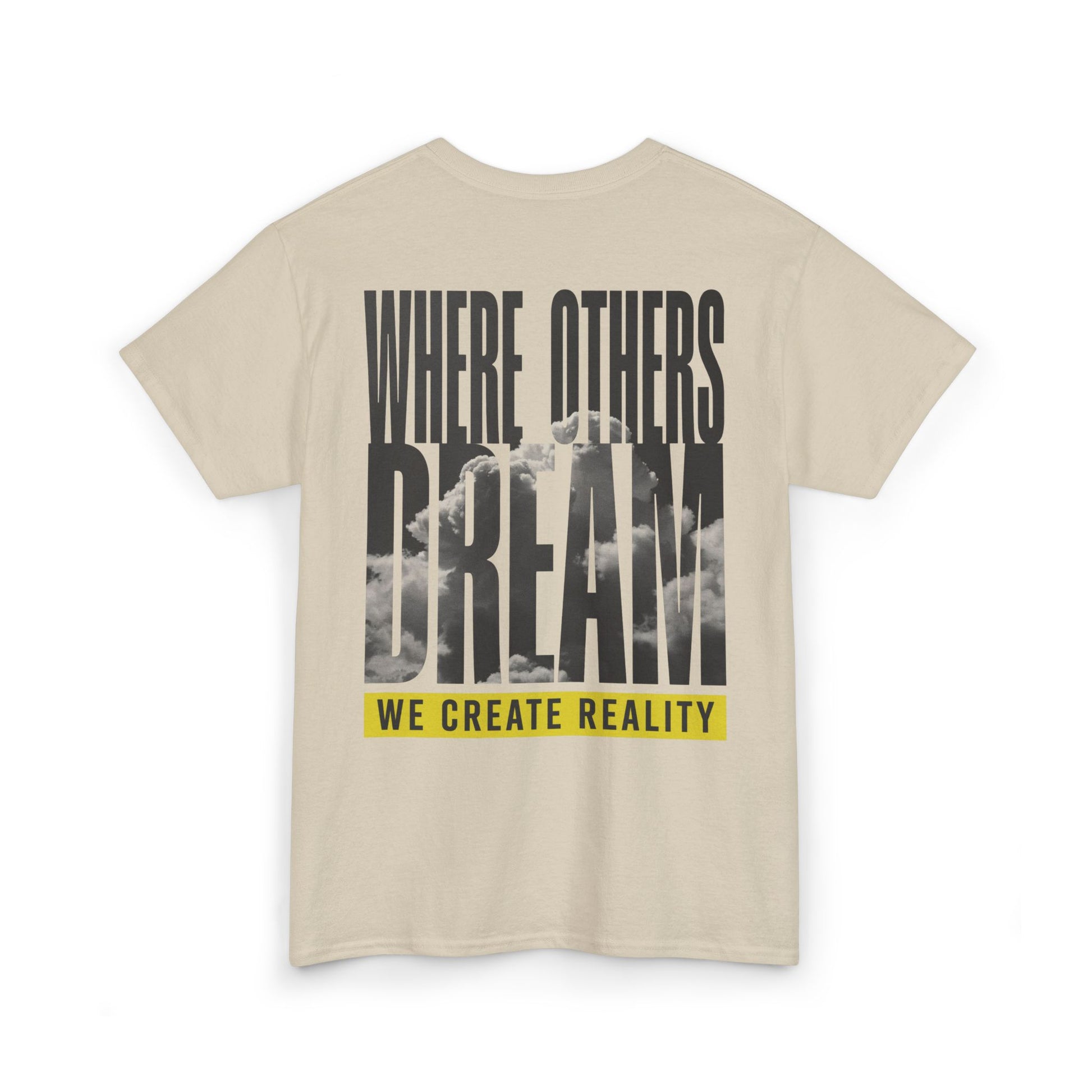 Sand Where Others Dream Tee, back Where Others Dream We Create Reality graphic, flat lay