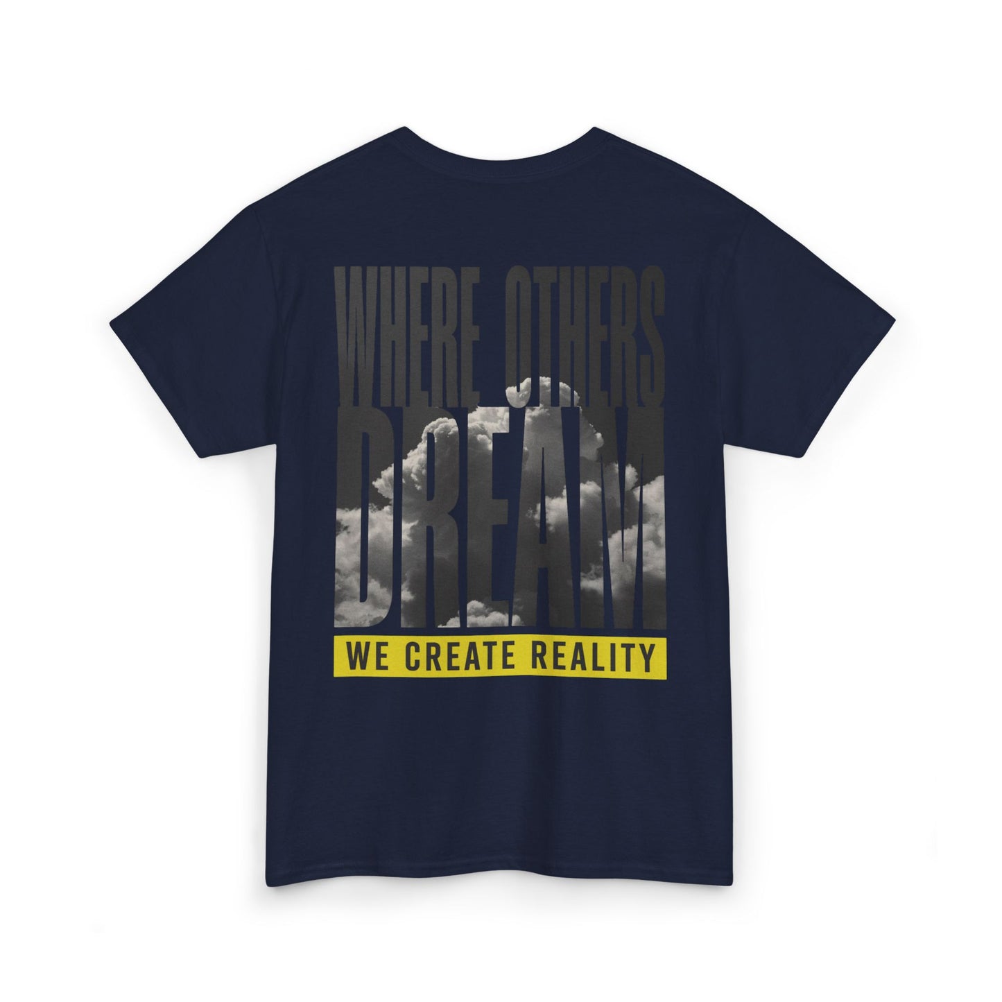 Black Where Others Dream Tee, back Where Others Dream We Create Reality graphic, flat lay
