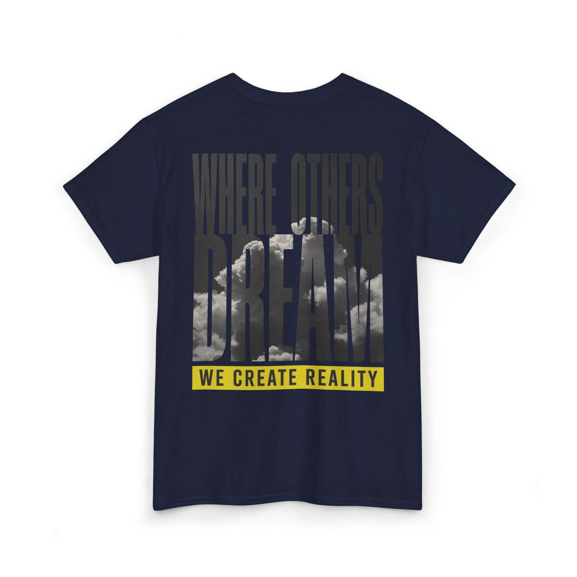 Black Where Others Dream Tee, back Where Others Dream We Create Reality graphic, flat lay
