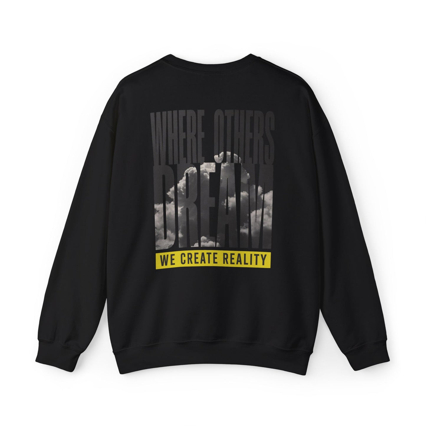 Back of the black Where Others Dream Crewneck Sweatshirt with the city skyline graphic and yellow We Create Reality banner.