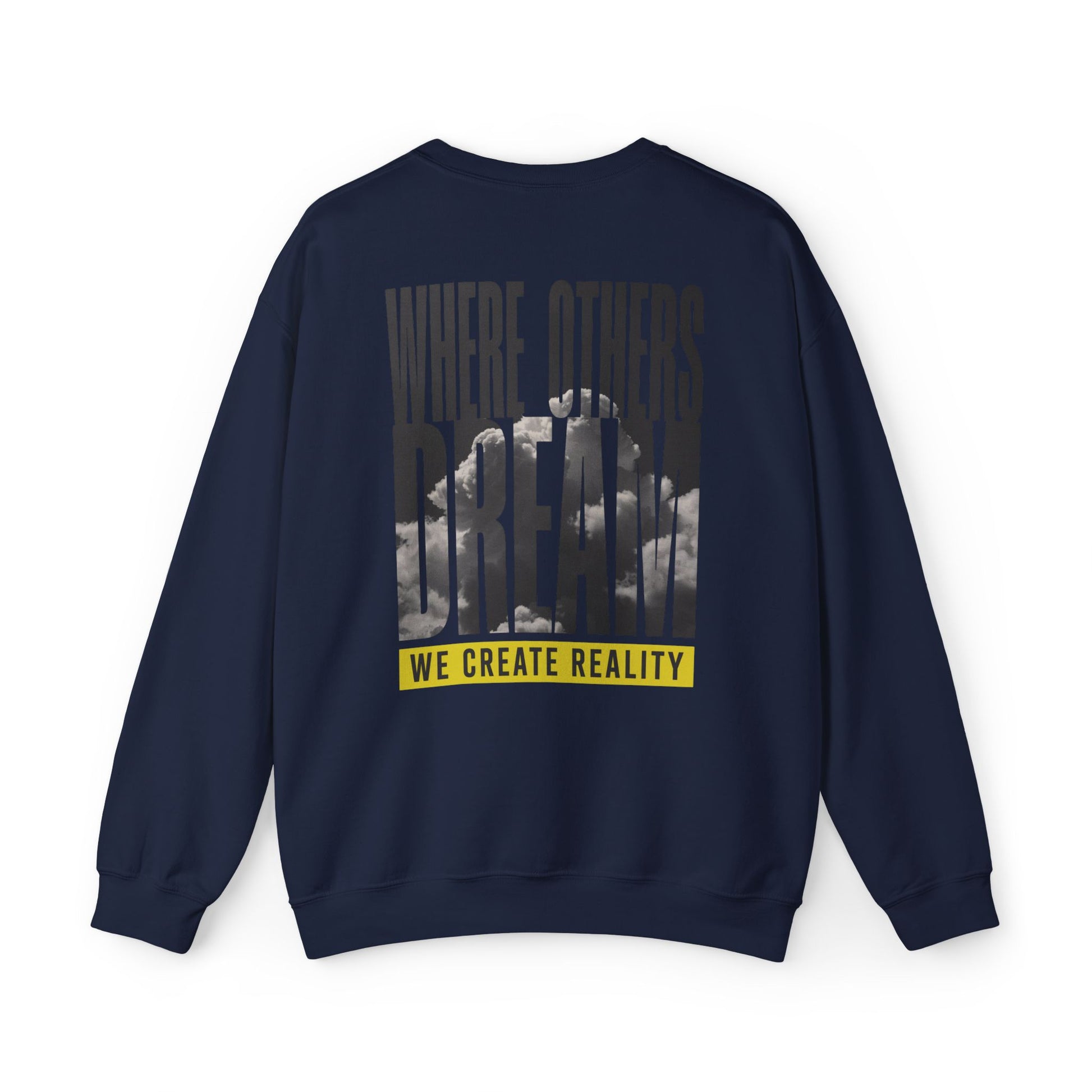 Back of the navy Where Others Dream Crewneck Sweatshirt with the city skyline graphic and yellow We Create Reality banner.